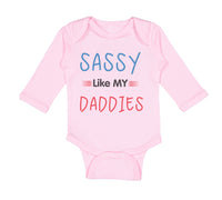 Long Sleeve Bodysuit Baby Sassy like My Daddies Gay Lgbtq Dad Father's Day