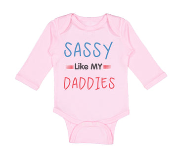 Long Sleeve Bodysuit Baby Sassy like My Daddies Gay Lgbtq Dad Father's Day