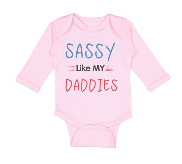 Long Sleeve Bodysuit Baby Sassy like My Daddies Gay Lgbtq Dad Father's Day