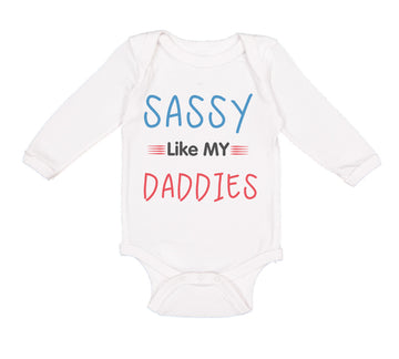 Long Sleeve Bodysuit Baby Sassy like My Daddies Gay Lgbtq Dad Father's Day