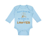 Long Sleeve Bodysuit Baby Don'T Drop Me My Daddy Is A Lawyer Dad Father's Day - Cute Rascals