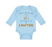 Long Sleeve Bodysuit Baby Don'T Drop Me My Daddy Is A Lawyer Dad Father's Day - Cute Rascals