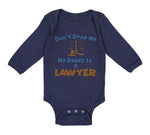 Long Sleeve Bodysuit Baby Don'T Drop Me My Daddy Is A Lawyer Dad Father's Day - Cute Rascals