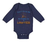 Long Sleeve Bodysuit Baby Don'T Drop Me My Daddy Is A Lawyer Dad Father's Day - Cute Rascals