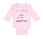 Long Sleeve Bodysuit Baby Don'T Drop Me My Daddy Is A Lawyer Dad Father's Day - Cute Rascals