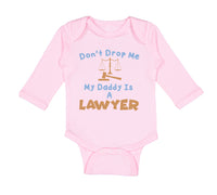 Long Sleeve Bodysuit Baby Don'T Drop Me My Daddy Is A Lawyer Dad Father's Day - Cute Rascals