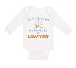 Long Sleeve Bodysuit Baby Don'T Drop Me My Daddy Is A Lawyer Dad Father's Day - Cute Rascals