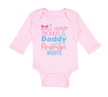 Long Sleeve Bodysuit Baby I Wear Bows and Daddy Wears Fireman Boots Firefighter