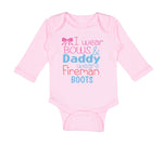I Wear Bows and Daddy Wears Fireman Boots Firefighter