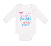 Long Sleeve Bodysuit Baby I Wear Bows and Daddy Wears Fireman Boots Firefighter