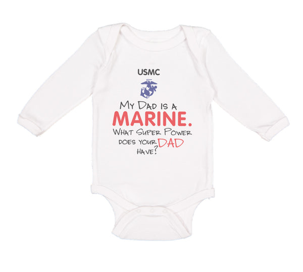 Long Sleeve Bodysuit Baby My Dad Is A Marine What Super Power Does Your Dad Have