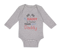 Long Sleeve Bodysuit Baby My Daddy Faster Your Race Car Dad Father's Cotton