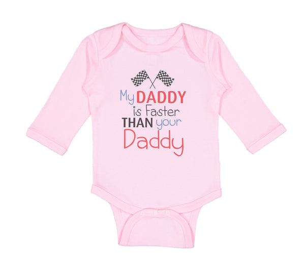 Long Sleeve Bodysuit Baby My Daddy Faster Your Race Car Dad Father's Cotton