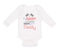 Long Sleeve Bodysuit Baby My Daddy Faster Your Race Car Dad Father's Cotton