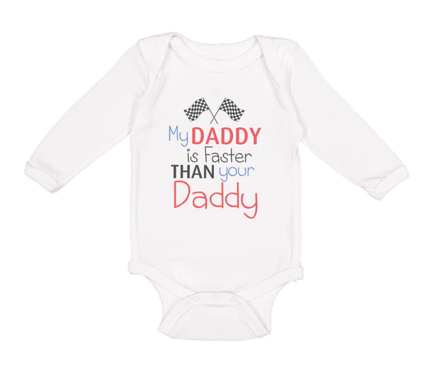 Long Sleeve Bodysuit Baby My Daddy Faster Your Race Car Dad Father's Cotton