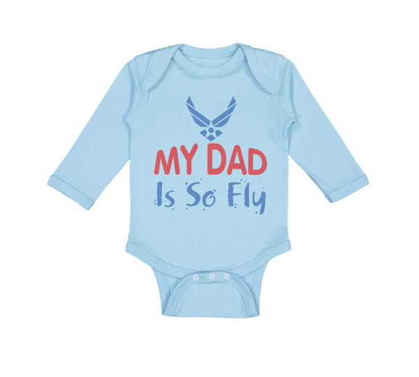 Long Sleeve Bodysuit Baby My Daddy Is So Fly Air Force Dad Father's Day Cotton