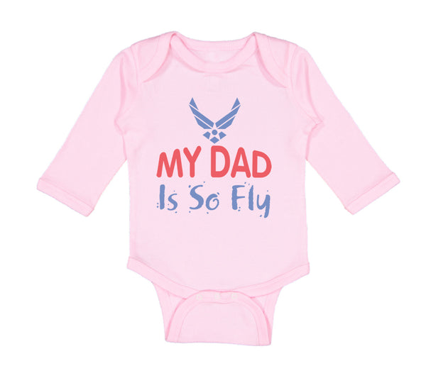 Long Sleeve Bodysuit Baby My Daddy Is So Fly Air Force Dad Father's Day Cotton