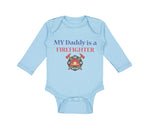 Long Sleeve Bodysuit Baby My Daddy Is A Firefighter Fireman Dad Father's Day