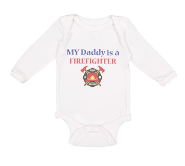 Long Sleeve Bodysuit Baby My Daddy Is A Firefighter Fireman Dad Father's Day
