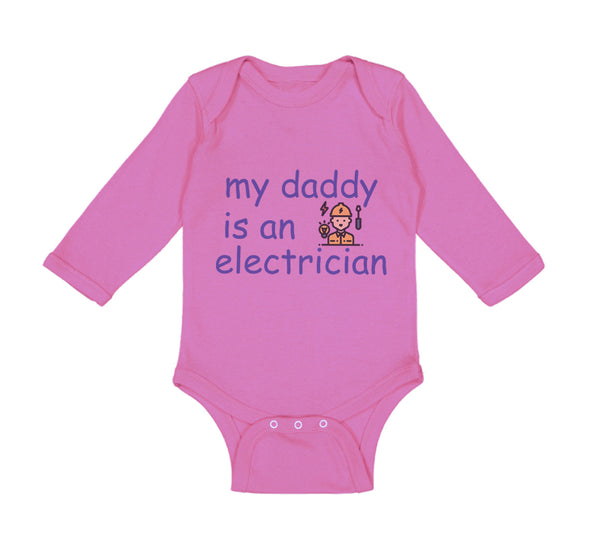Long Sleeve Bodysuit Baby My Daddy Is An Electrician Dad Father's Day Cotton