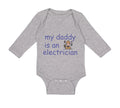 Long Sleeve Bodysuit Baby My Daddy Is An Electrician Dad Father's Day Cotton