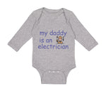 Long Sleeve Bodysuit Baby My Daddy Is An Electrician Dad Father's Day Cotton