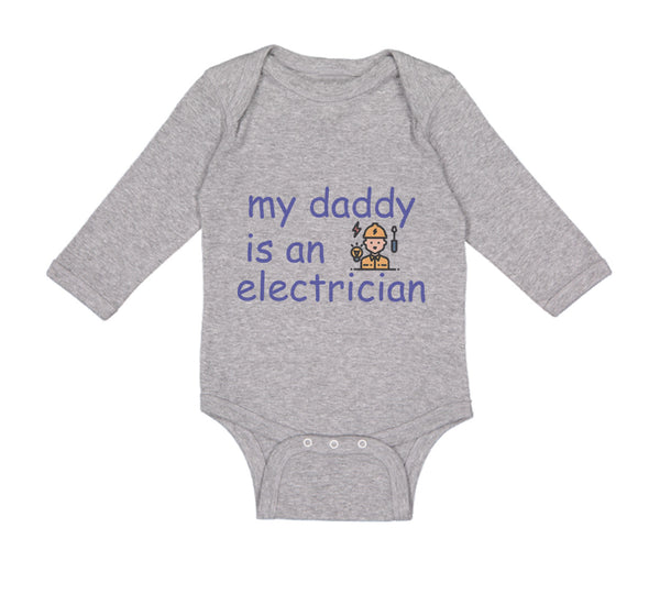 Long Sleeve Bodysuit Baby My Daddy Is An Electrician Dad Father's Day Cotton