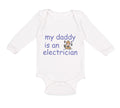 Long Sleeve Bodysuit Baby My Daddy Is An Electrician Dad Father's Day Cotton