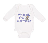 Long Sleeve Bodysuit Baby My Daddy Is An Electrician Dad Father's Day Cotton