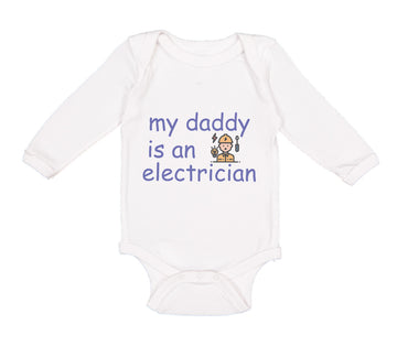 Long Sleeve Bodysuit Baby My Daddy Is An Electrician Dad Father's Day Cotton