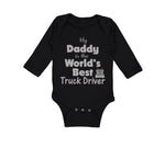 Long Sleeve Bodysuit Baby Daddy Is World's Best Truck Driver Dad Father's Day - Cute Rascals