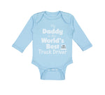 Long Sleeve Bodysuit Baby Daddy Is World's Best Truck Driver Dad Father's Day - Cute Rascals