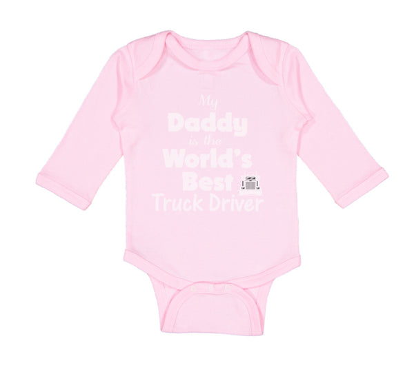 Long Sleeve Bodysuit Baby Daddy Is World's Best Truck Driver Dad Father's Day - Cute Rascals