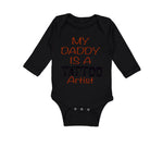 Long Sleeve Bodysuit Baby My Daddy Is A Tattoo Artist Dad Father's Day Cotton