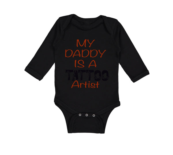 Long Sleeve Bodysuit Baby My Daddy Is A Tattoo Artist Dad Father's Day Cotton