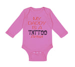 Long Sleeve Bodysuit Baby My Daddy Is A Tattoo Artist Dad Father's Day Cotton