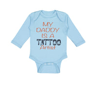 Long Sleeve Bodysuit Baby My Daddy Is A Tattoo Artist Dad Father's Day Cotton