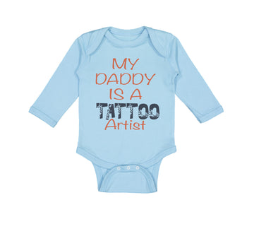 Long Sleeve Bodysuit Baby My Daddy Is A Tattoo Artist Dad Father's Day Cotton