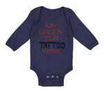 Long Sleeve Bodysuit Baby My Daddy Is A Tattoo Artist Dad Father's Day Cotton
