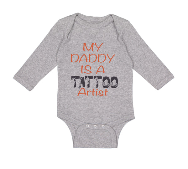 Long Sleeve Bodysuit Baby My Daddy Is A Tattoo Artist Dad Father's Day Cotton