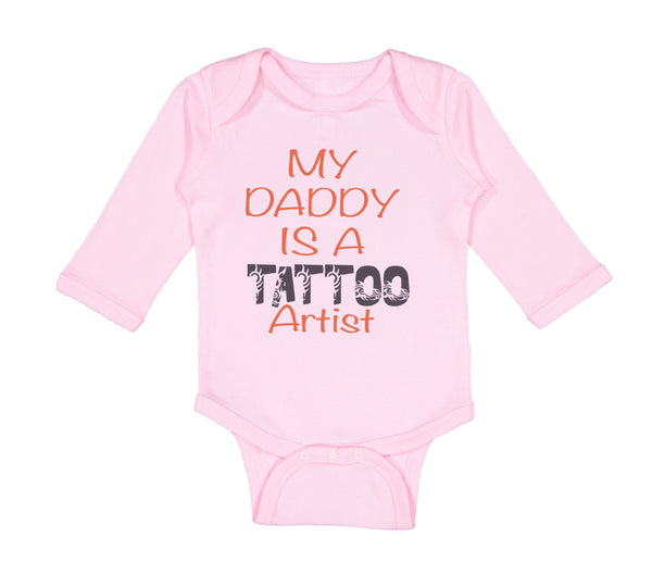 Long Sleeve Bodysuit Baby My Daddy Is A Tattoo Artist Dad Father's Day Cotton