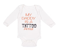Long Sleeve Bodysuit Baby My Daddy Is A Tattoo Artist Dad Father's Day Cotton