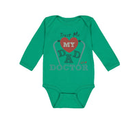 Long Sleeve Bodysuit Baby Trust Me My Dad Is A Doctor Dad Father's Day Cotton