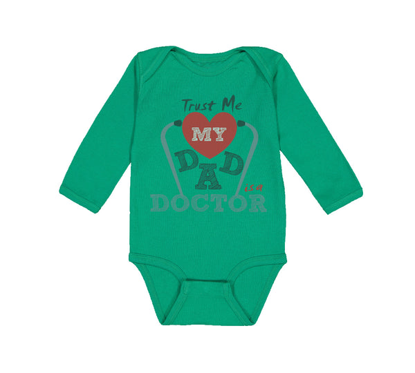 Long Sleeve Bodysuit Baby Trust Me My Dad Is A Doctor Dad Father's Day Cotton