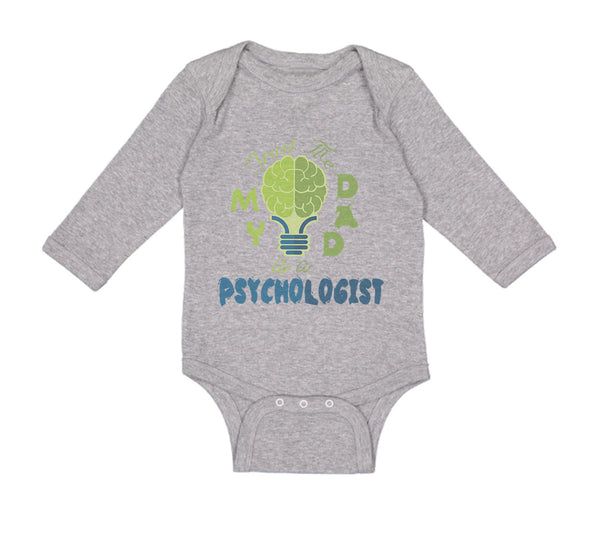 Long Sleeve Bodysuit Baby Trust Me My Dad Is A Psychologist Dad Father's Day