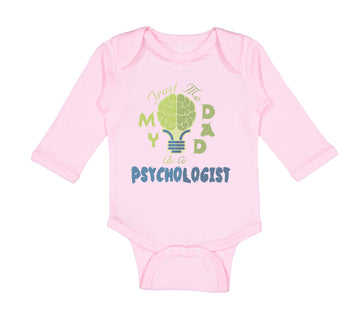 Long Sleeve Bodysuit Baby Trust Me My Dad Is A Psychologist Dad Father's Day