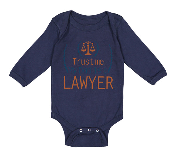 Long Sleeve Bodysuit Baby Trust Me My Dad's A Lawyer Dad Father's Day Cotton