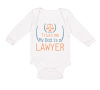 Long Sleeve Bodysuit Baby Trust Me My Dad's A Lawyer Dad Father's Day Cotton