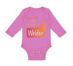 Long Sleeve Bodysuit Baby Trust Me My Dad's A Welder Dad Father's Day A Cotton