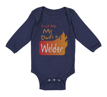 Long Sleeve Bodysuit Baby Trust Me My Dad's A Welder Dad Father's Day A Cotton